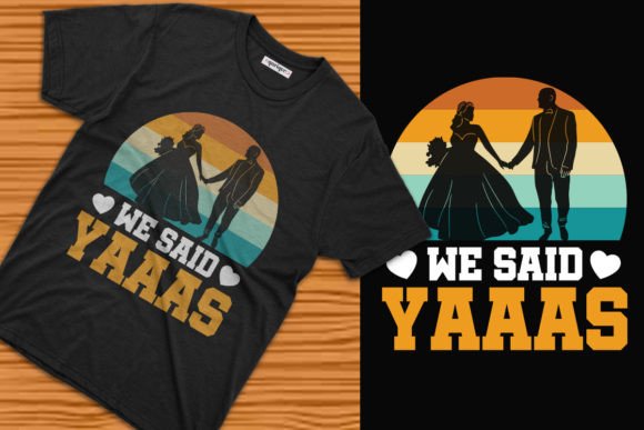 Bride Groom We Said Yes Graphics & T-Shirt Designs
