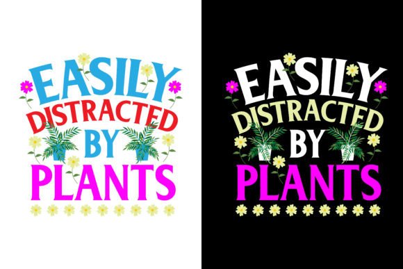 Easily Distracted by Plants Graphics & T-Shirt Designs