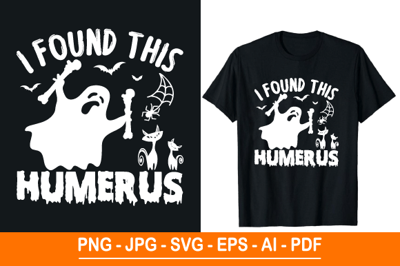 I Found This Humerus: Graphics & T-Shirt Designs