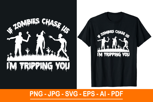 If Zombies Chase Us I’m — Graphics & T-Shirt Designs