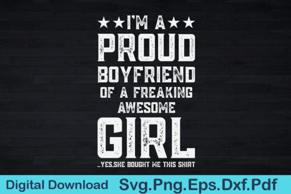 Im a Proud Boyfriend of Freaking Awesome Graphics & T-Shirt Designs