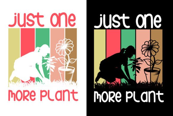 Just One More Plant Gardening Graphics & T-Shirt Designs
