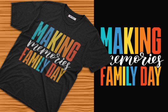 Making Memories Family Day Graphics & T-Shirt Designs
