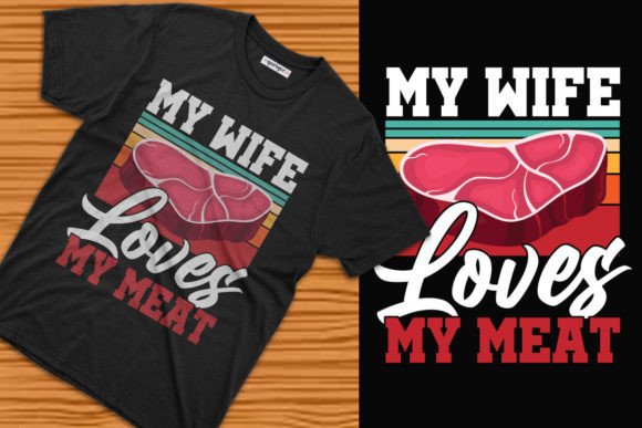 MY Wife Loves My Meat BBQ Tee Design Graphics