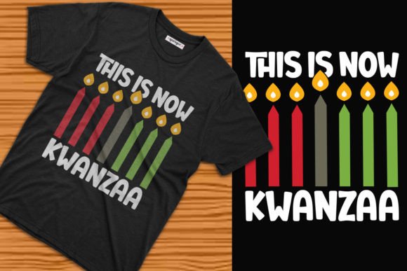 This is Now Kwanzaa T-shirt: Graphics & T-Shirt Designs