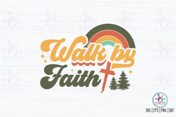 Walk by Faith Retro SVG: Crafts & Graphics for Editorial Impact